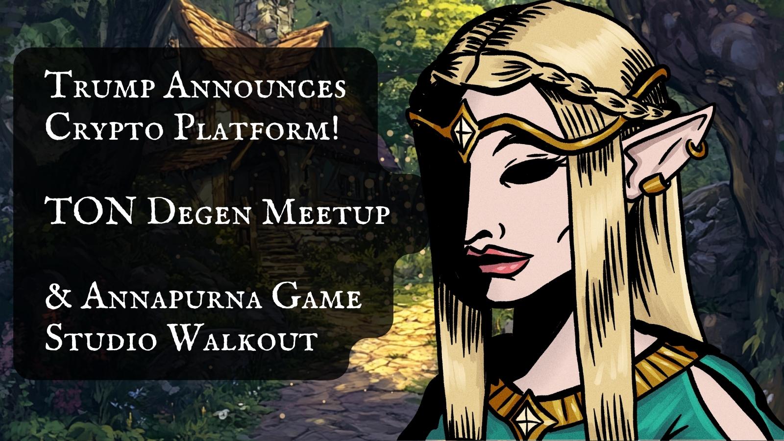 Cover Image for Trump Announces Crypto Platform, TON Degen Meetup & Annapurna Game Studio Walkout  – Rumours from the Tavern