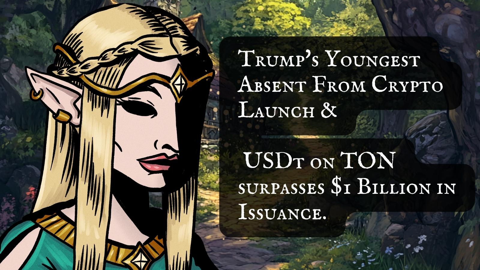 Cover Image for Trump’s Youngest Absent From Crypto Launch & USDt on TON surpasses $1 Billion in Issuance